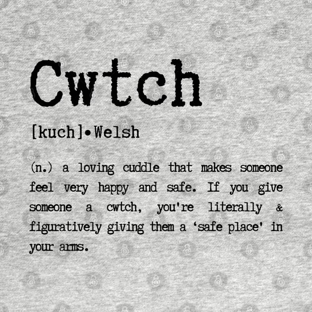 Cwtch, anyone can hug, only the Welsh can Cwtch by Teessential